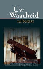 Uw waarheid zal bestaan - 7e jaargang