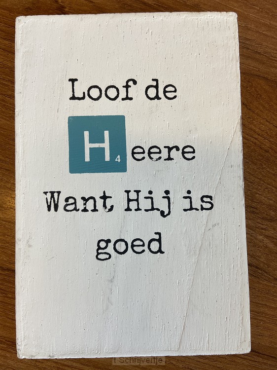 Loof de Heer want Hij is goed