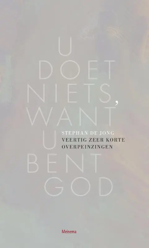 U doet niets, want U bent God