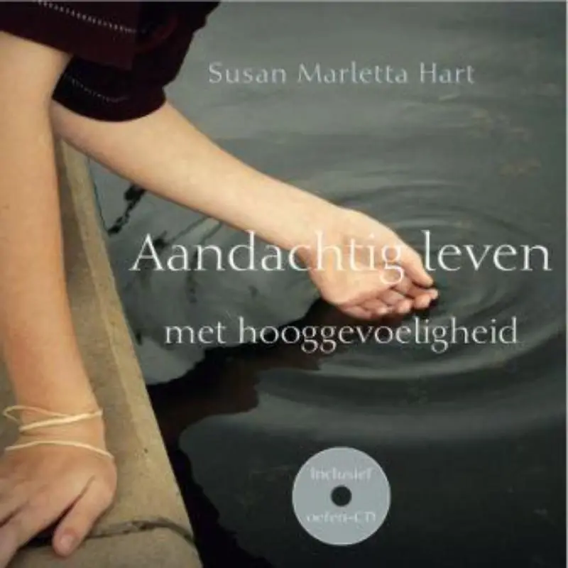 Aandachtig leven met hooggevoeligheid+cd