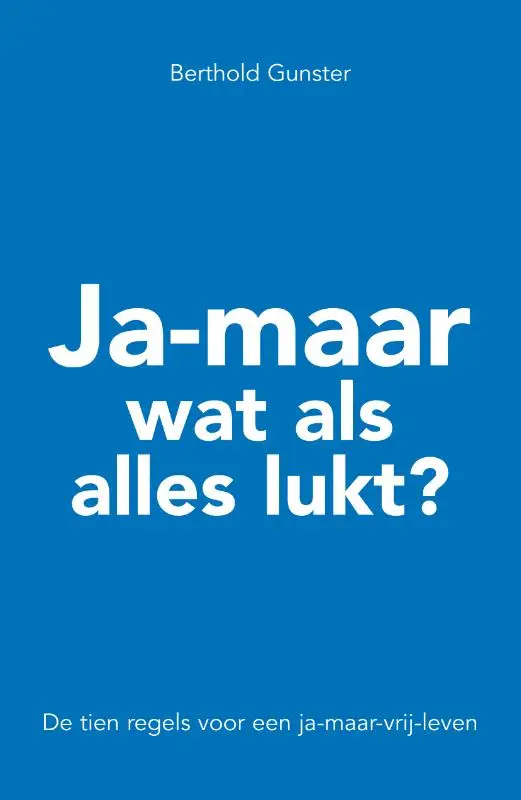Ja maar, wat als alles lukt?