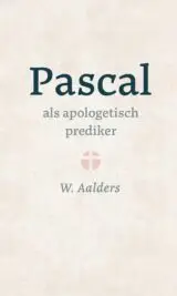 Pascal als apologetisch prediker