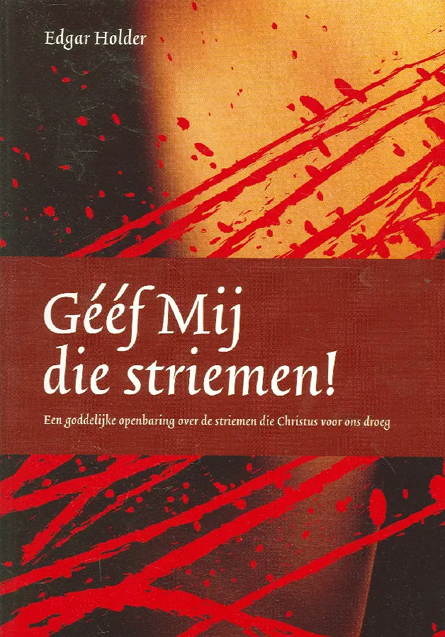 Geef Mij die striemen