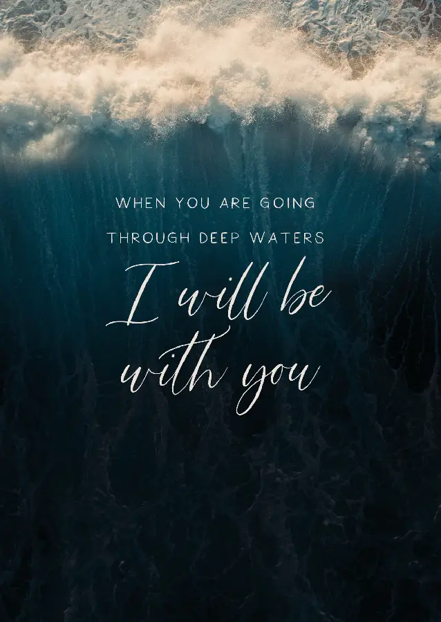 When you are going through deep waters
