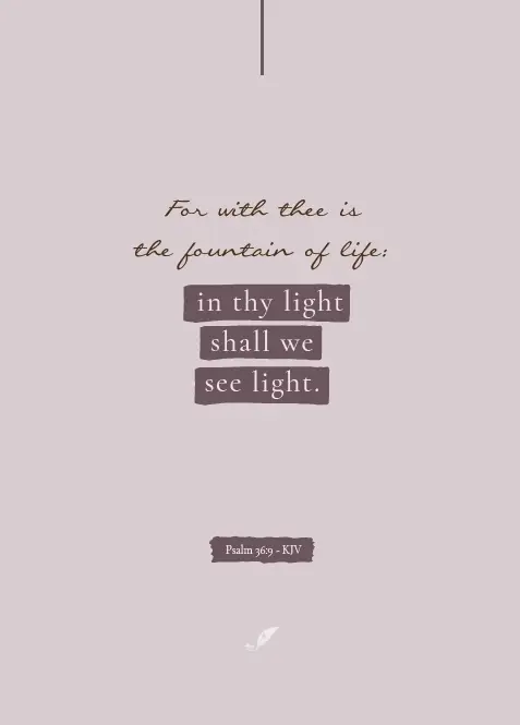 For with thee is the fountain of life