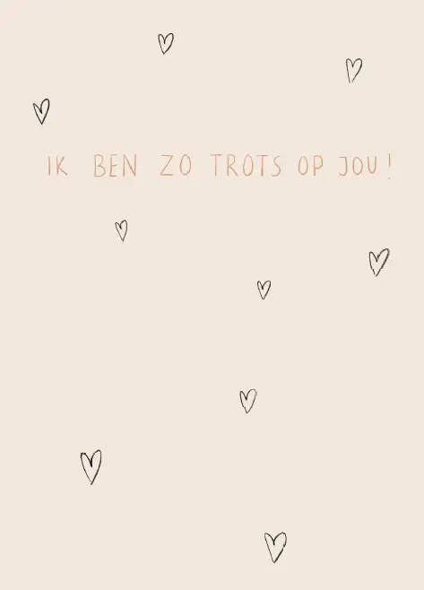 Ik ben zo trots op jou!