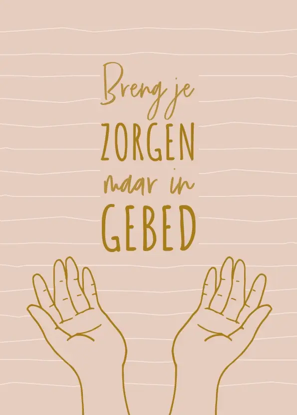 Breng je zorgen maar in gebed