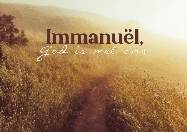 Immanuel, God is met ons