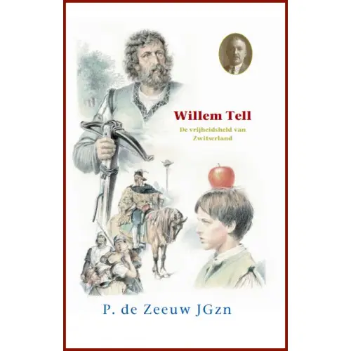 Willem Tell Zwitserse vrijheidsstrijder