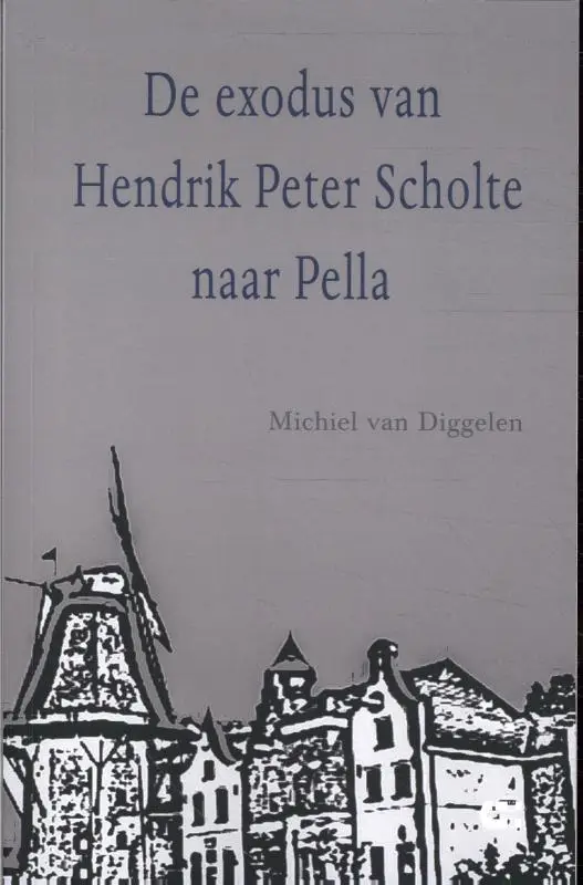 De exodus van Hendrik Peter Scholte naar Pella